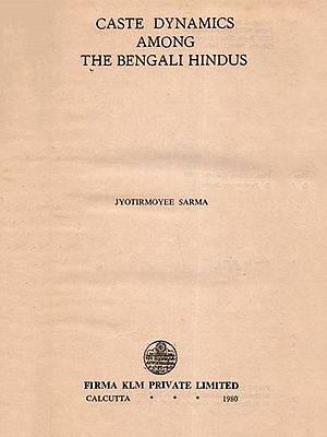 Caste Dynamics Among the Bengali Hindus (An Old and Rare Book)