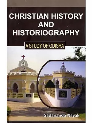 Christian History and Historiography: A Study of Odisha