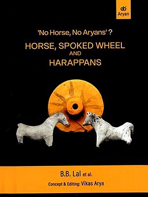 No Horse, No Aryans'?: Horse, Spoked Wheel and Harappans
