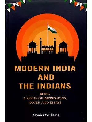 Modern India and the Indians (Being a Series of Impressions, Notes, and Essays")