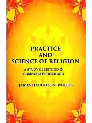 Practice and Science of Religion (A Study of Method in Comparative Religion)