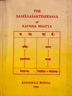 The Samasasaktinirnaya of Kaunda Bhatta- Chapter V of the Vaiyakaranabhusana (Critically Edited with Introduction and Exhaustive Explanatory Notes) An Old and Rare Book