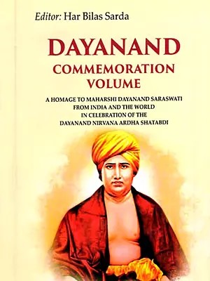 Dayanand Commemoration Volume (A Homage to Maharshi Dayanand Saraswati from India and the world in celebration of the Dayanand Nirvana Ardha Shatabdi)