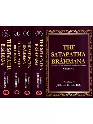 The Satapatha Brahmana- According to the Text of the Madhyandina School (Set of 5 Volumes)
