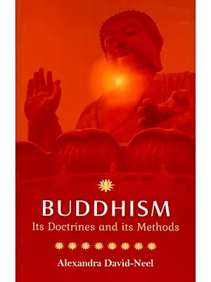 Buddhism: Its Doctrines and its Methods