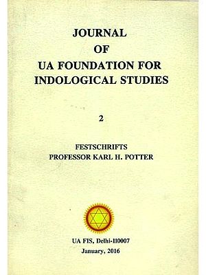 Journal of UA Foundation for Indological Studies Volume- 2, January 2016 (Included Articles-Advaitic Thought: From the Earliest Times to the Days of Brahmananda Sarasvati and Some Remarks About Kapilavastu)