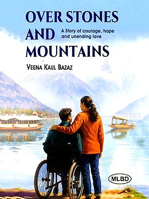 Over Stones and Mountains: A Story of Courage, Hope and Unending Love