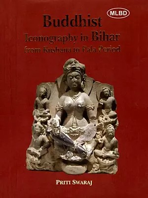 Buddhist Iconography in Bihar from Kushana to Pala Period