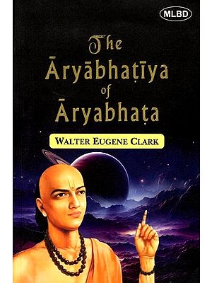 The Aryabhatiya of Aryabhata: An Ancient Indian Work on Mathematics and Astronomy