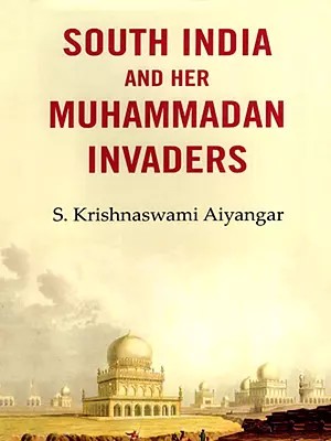 South India and Her Muhammadan Invaders