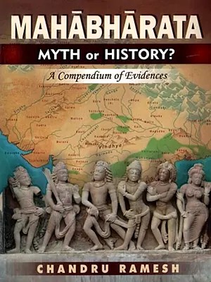 Mahabharata Myth or History? A Compendium of Evidences