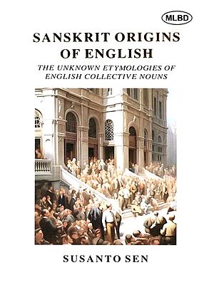Sanskrit Origins of English: The Unknown Etymologies of English Collective Nouns