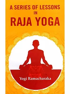 A Series of Lessons in Raja Yoga