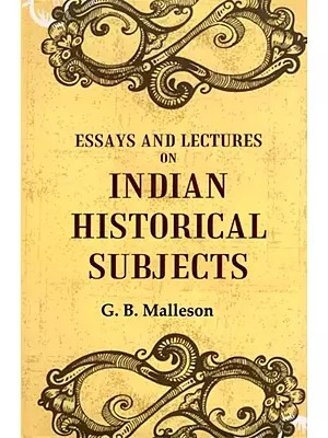 Essays and Lectures on Indian Historical Subjects