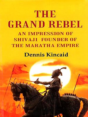 The Grand Rebel: An Impression of Shivaji Founder of the Maratha Empire