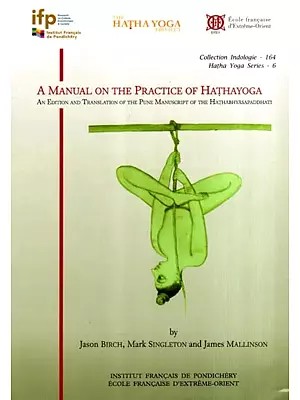 A Manual on the Practice of Hathayoga- An Edition and Translation of the Pune Manuscript of the Hathabhyasapaddhati