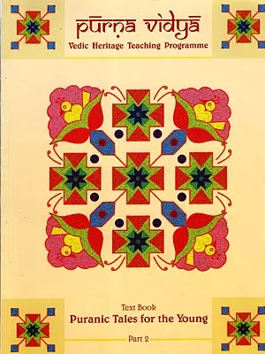Purna Vidya- Puranic Tales for the Young Part- 2 (Vedic Heritage Teaching Programme)