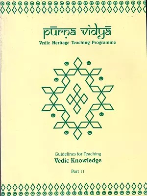 Purna Vidya- Guidelines for Teaching Vedic Knowledge Part- 11, Volume-2  (Vedic Heritage Teaching Programme)