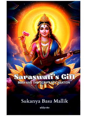 Saraswati's Gift (Mira and the Script of Creation)