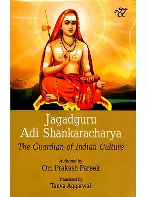 Jagadguru Adi Shankaracharya: The Guardian of Indian Culture