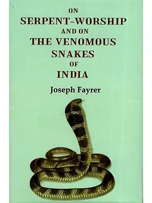 On Serpent Worship and on the Venomous Snakes of India