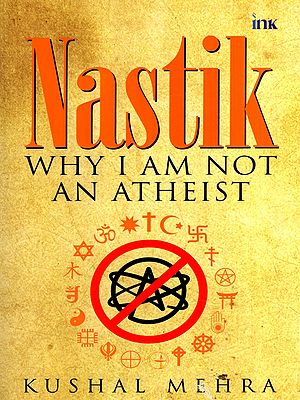 Nastik- Why I am Not an Atheist