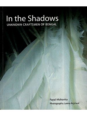 In the Shadows: Unknown Craftsmen of Bengal