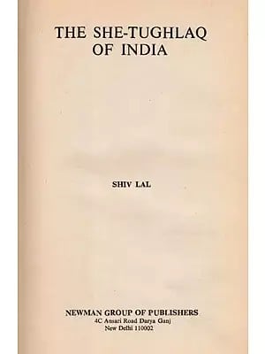 The She Tughlaq of India: Only 1 Copy Available (An Old and Rare Book)