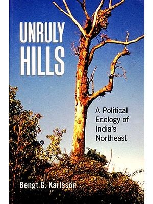 Unruly Hills: A Political Ecology of India's Northeast