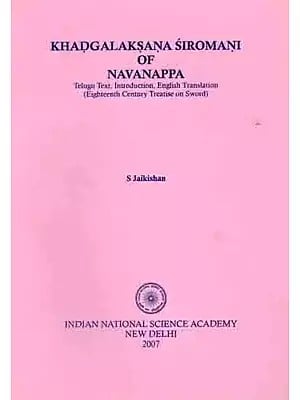 Khadgalaksana Siromani of Navanappa Telugu Text, Introduction, English Translation (Eighteenth Century Treatise on Sword)