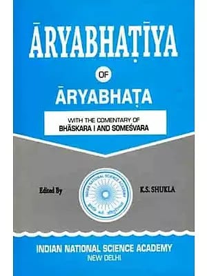 Aryabhatiya of Aryabhata with the Commentary of Bhaskara I and Somesvara