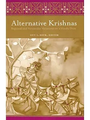 Alternative Krishnas Regional And Vernacular Variations On A Hindu Deity