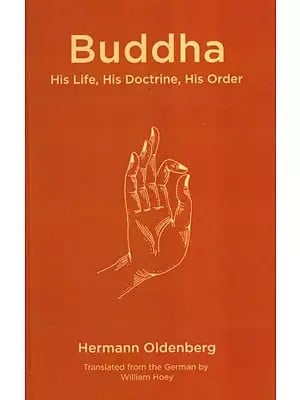 Buddha His Life, His Doctrine, His Order