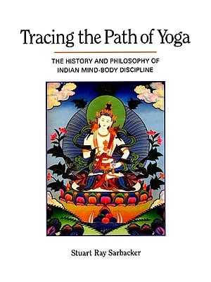 Tracing the Path of Yoga: The History and Philosophy of Indian Mind-Body Discipline