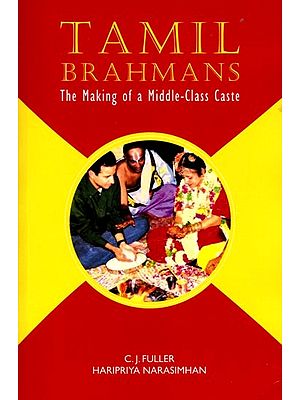 Tamil Brahmans: The Making of a Middle-Class Caste