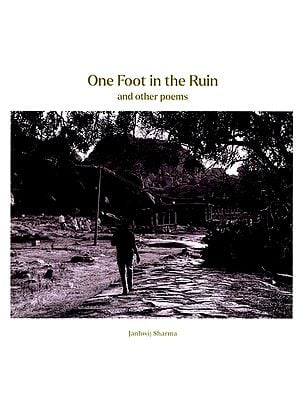 One Foot in the Ruin and Other Poems