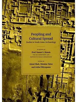 Peopling and Cultural Spread: Studies in South Asian Archaeology