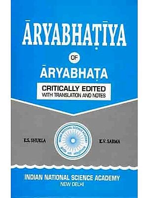 Aryabhatiya of Aryabhata- Critically Edited with Introduction, English Translation, Notes, Comments and Indexes