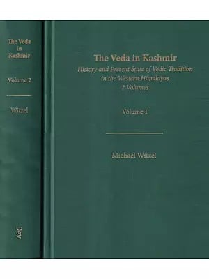 The Veda in Kashmir History and Present State of Vedic Tradition in the Western Himalayas (Set of 2 Volumes)