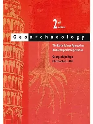 Geoarchaeology (The Earth-Science Approach to Archaeological Interpretation Second Edition)