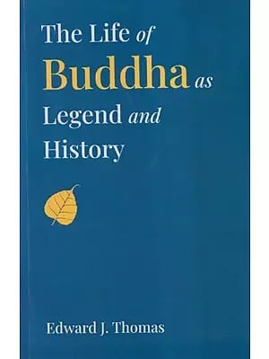 The Life of Buddha
as Legend and History