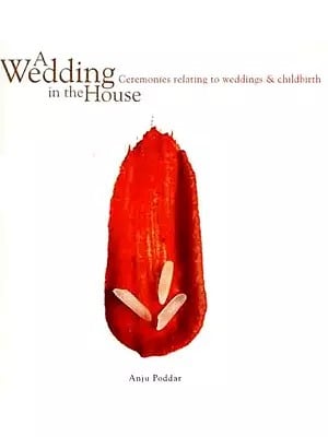 A Wedding in the house- Ceremonies Relating to Weddings and Childbirth