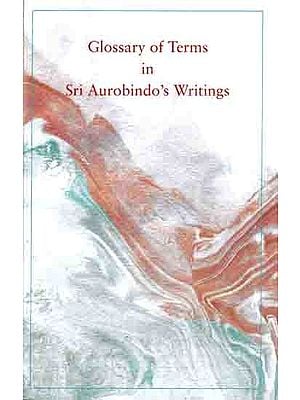 Glossary of Terms in Sri Aurobindo's Writings