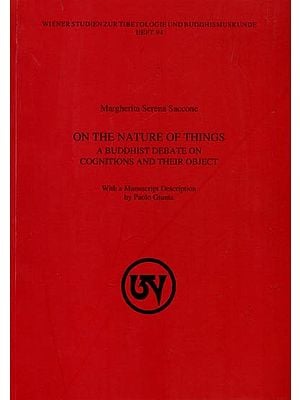 On The Nature of Things: A Buddhist Debate on Cognitions and Their Object (With a Manuscript Description by Paolo Giunta)