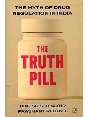 The Truth Pill: The Myth of Drug Regulation in India