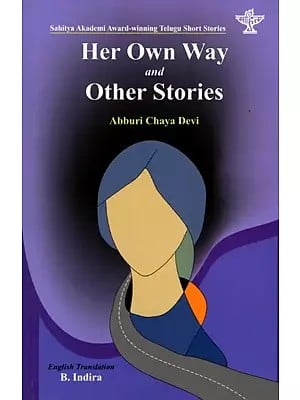 Her Own Way and Other Stories- Sahitya Akademi Award-Winning Telugu Short Stories 'Tana Maargam'