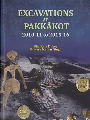 Excavations at Pakkakot (2010-11 to 2015-16)