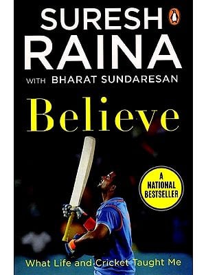 Believe: What Life and Cricket Taught Me