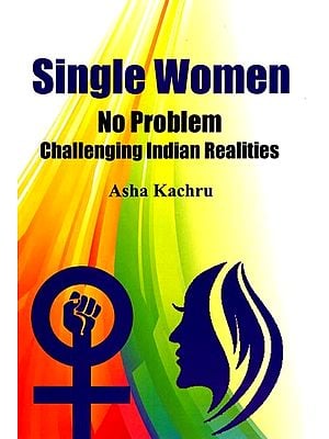 Single Women: No Problem (Challenging Indian Realities)