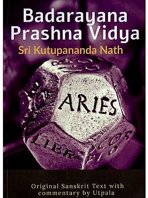 Badarayana Prashna-Vidya- Original Sanskrit Text with Sanskrit Commentary by Utpala & Intro by Sri Kutupananda Nath (Ancient Astronomy Series – Vol-1)